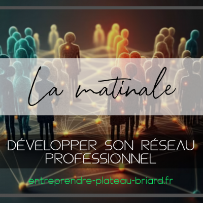2024.05.29 | Matinale | Développer son réseau professionnel
